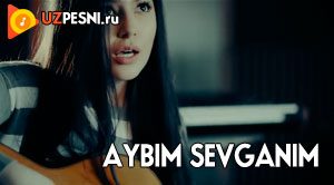 Munisa Rizayeva - Aybim sevganim