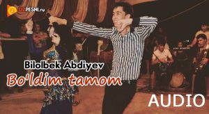 Bilolbek Abdiyev - Bo'ldim tamom (2018)