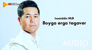 Isomiddin Nur - Boyga erga tegaver