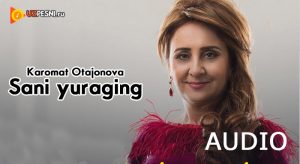 Karomat Otajonova - Sani yuraging