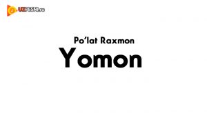 Po'lat Raxmon - Yomon (2018)