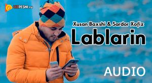 Xusan Baxshi & Sardor Xofiz - Lablarin
