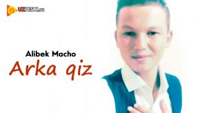 Alibek Macho - Arka qiz