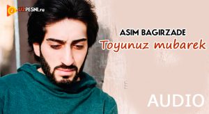 Asim Bagirzade - Toyunuz mubarek