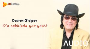 Davron G’oipov - O’n sakkizda yor yoshi