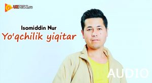 Isomiddin Nur - Yo'qchilik yiqitar