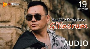 Jamshid Abduazimov - Gilinoram [2018]