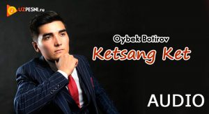 Oybek Botirov - Ketsang Ket