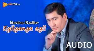 Ravshan Komilov - Egilganga egil