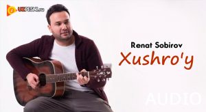 Renat Sobirov - Xushro'y [2018]