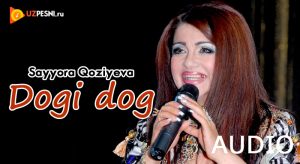 Sayyora Qoziyeva - Dogi dog
