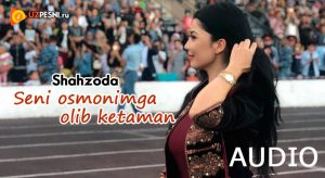 Shahzoda - Seni osmonimga olib ketaman [2018]
