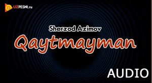 Sherzod Azimov - Qaytmayman [2018]