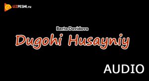 Berta Davidova - Dugohi Husayniy