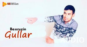 Bexruzin - Gullar (2018)