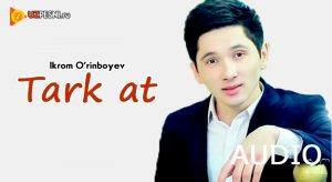 Ikrom O'rinboyev - Tark at (2018)
