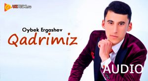 Oybek Ergashev - Qadrimiz (2018)