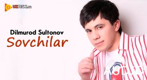 Dilmurod Sultonov - Sovchilar