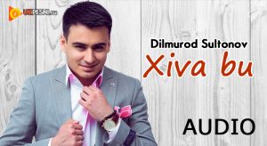 Dilmurod Sultonov - Xiva bu