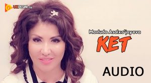 Mavluda Asalxo'jayeva - Ket (2018)
