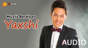 Muxlis Berdiyev - Yaxshi