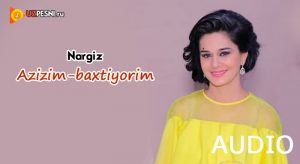 Nargiz - Azizim-baxtiyorim