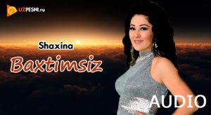 Shaxina - Baxtimsiz