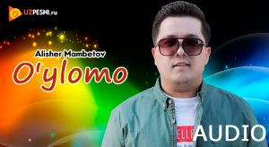 Alisher Mambetov - O'ylomo (2018)
