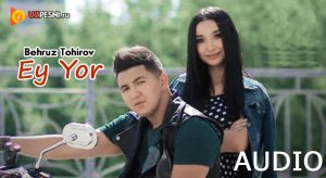 Behruz Tohirov - Ey Yor [2018]