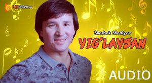 Sherbek Shodiyev - Yig'laysan [2018]