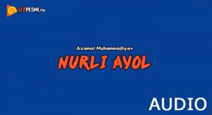 Azamat Muhammadiyev - Nurli ayol