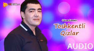 O'ktam Kamalov - Toshkentli Qizlar [2018]