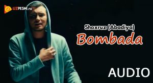 Shoxruz (Abadiya) - Bombada
