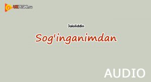Jaloliddin - Sog'inganimdan (2019)