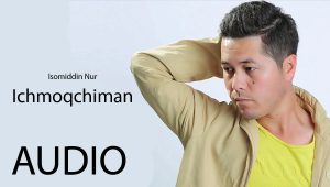 Isomiddin Nur - Ichmoqchiman (2019)