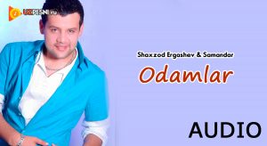 Shaxzod Ergashev & Samandar - Odamlar