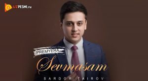 Sardor Tairov - Sevmasam (2019)