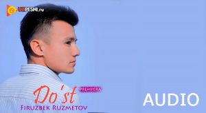 Firuz Ruzmetov - Do'st (2019)