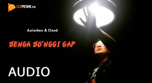 Azizshox & Ozod - Senga So'nggi Gap