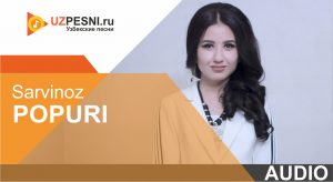 Sarvinoz - Popuri