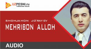 Shohjahon Jo'rayev - Mehribon Alloh