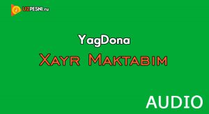 YagDona - Xayr Maktabim