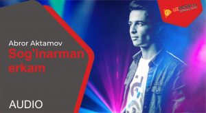 Abror Aktamov - Sog'inarman erkam (2019)
