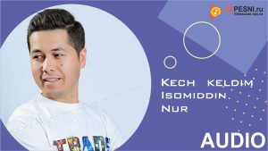 Isomiddin Nur - Kech keldim (2019)