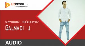 Ortiqboy Ro'ziboyev - Galmadi u (2019)