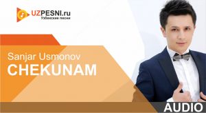 Sanjar Usmonov - Chekunam (2019)