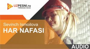 Sevinch Ismoilova - Har nafasi