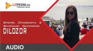 Shoira Otabekova & Bahoduri Gaforzod - Dilozor