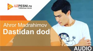 Ahror Madrahimov - Dastidan dod