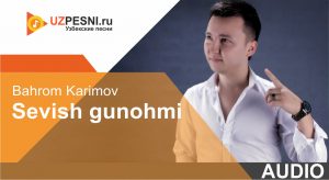 Bahrom Karimov - Sevish gunohmi
